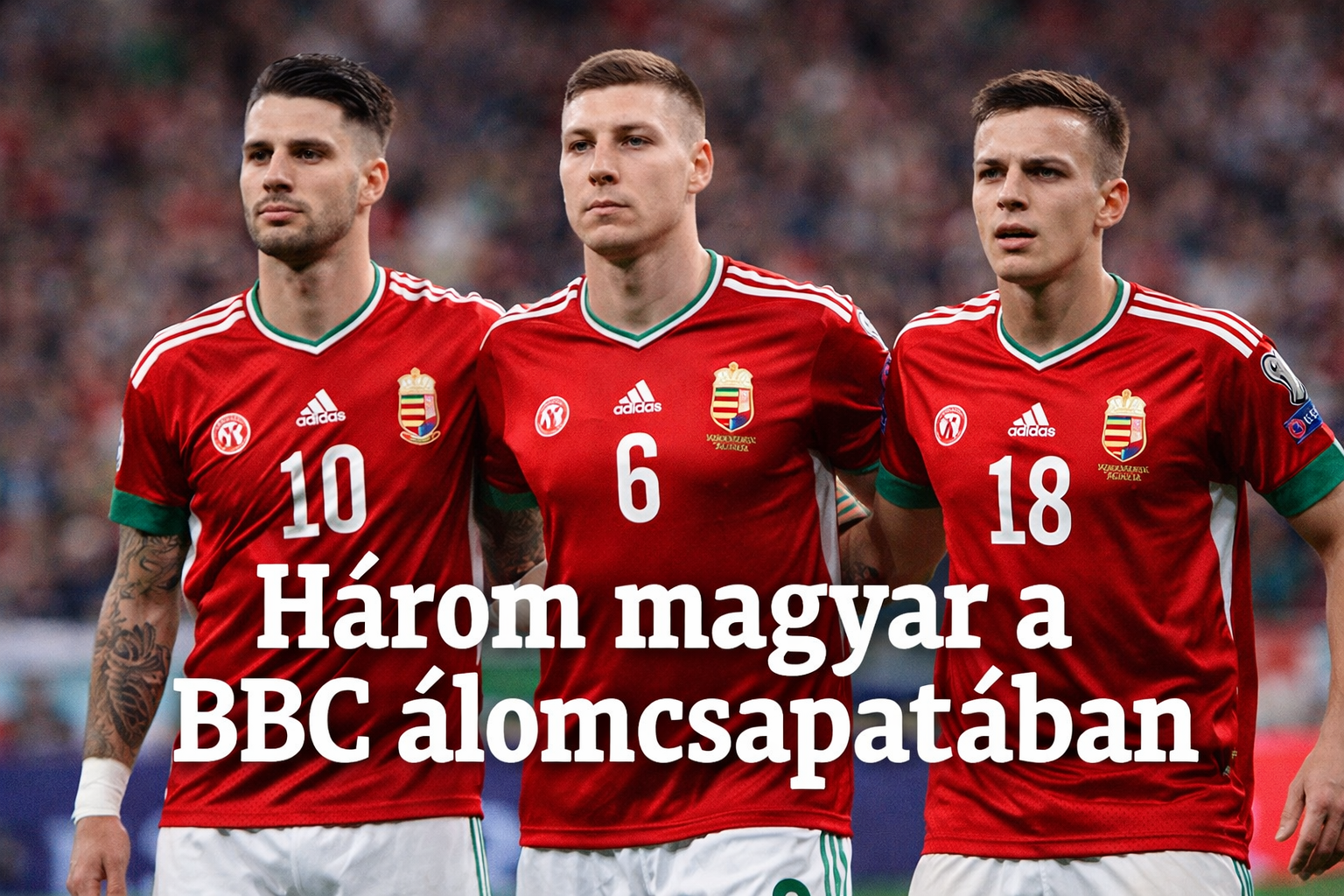 3 magyar a BBC álomcsapatában